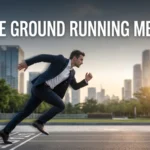 Hit the Ground Running Meaning