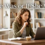 If She Was or If She Were